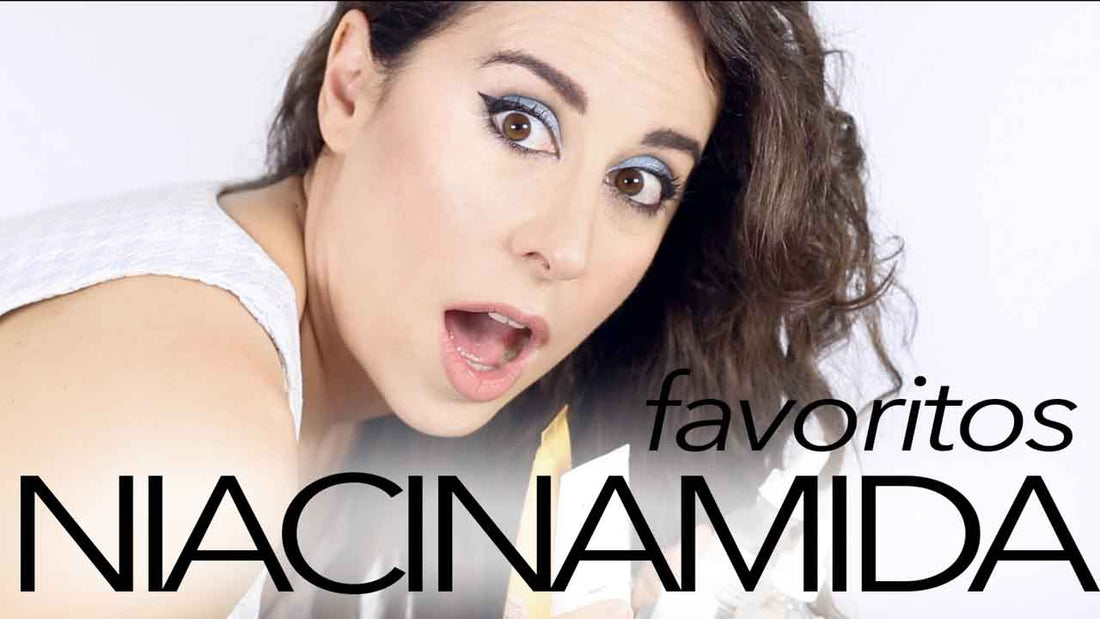 Niacinamida para tu piel y favoritos