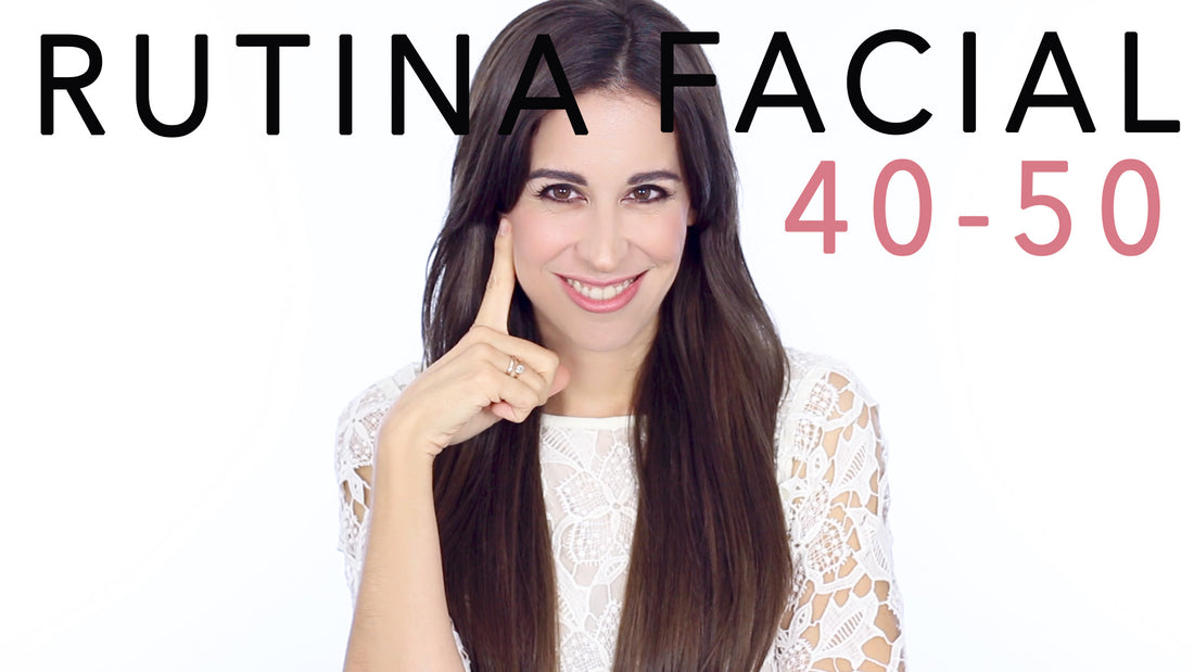 Rutina Facial a los 40-50 años